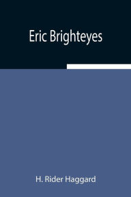 Title: Eric Brighteyes, Author: H. Rider Haggard