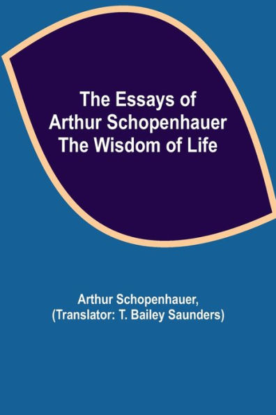 the essays on the wisdom of life arthur schopenhauer