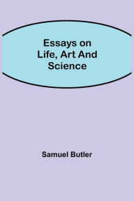 Title: Essays on Life, Art and Science, Author: Samuel Butler