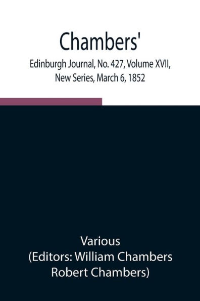 Chambers' Edinburgh Journal, No. 427, Volume XVII, New Series, March 6, 1852