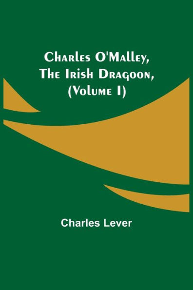 Charles O'Malley, The Irish Dragoon, (Volume I)