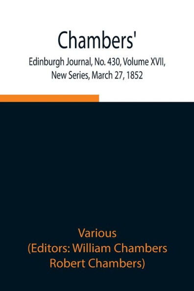 Chambers' Edinburgh Journal, No. 430, Volume XVII, New Series, March 27, 1852