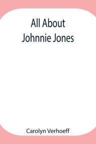 Title: All About Johnnie Jones, Author: Carolyn Verhoeff