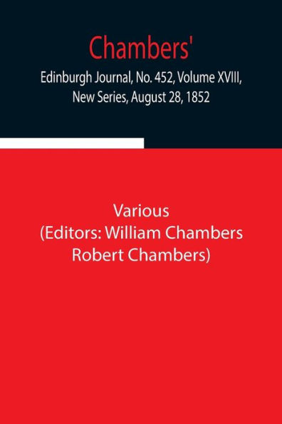 Chambers' Edinburgh Journal, No. 452, Volume Xviii, New Series, August 28, 1852