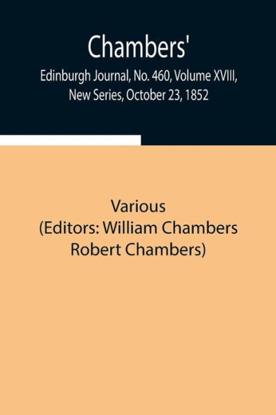 Chambers' Edinburgh Journal, No. 460, Volume Xviii, New Series, October 23, 1852