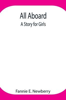 All Aboard: A Story for Girls