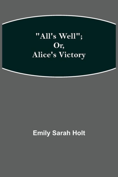 All's Well; or, Alice's Victory
