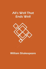 Title: All's Well That Ends Well, Author: William Shakespeare