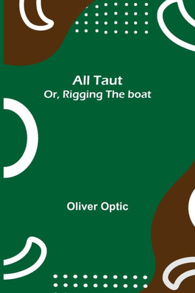 All Taut; or, Rigging the boat