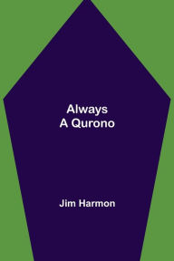 Title: Always a Qurono, Author: Jim Harmon