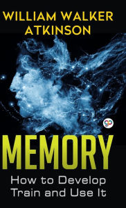Title: Memory, Author: William Walker Atkinson