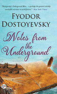 Title: Notes from the Underground, Author: Fyodor Dostoyevsky