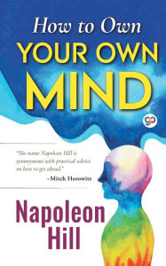 Title: How to Own Your Own Mind, Author: Napoleon Hill