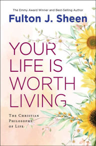 Title: Your Life is Worth Living, Author: Fulton J. Sheen