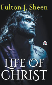 Title: Life of Christ (Hardcover Library Edition), Author: Fulton J Sheen