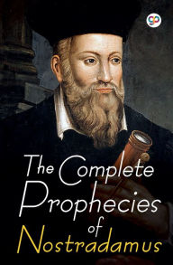 Title: The Complete Prophecies of Nostradamus, Author: Nostradamus