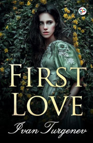 Title: First Love, Author: Ivan Turgenev