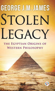 Title: Stolen Legacy, Author: George J M James