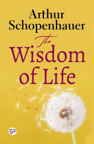 Title: The Wisdom of Life (General Press), Author: Arthur Schopenhauer