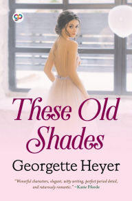 Title: These Old Shades (General Press), Author: Georgette Heyer