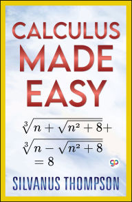 Title: Calculus Made Easy, Author: Silvanus Thompson