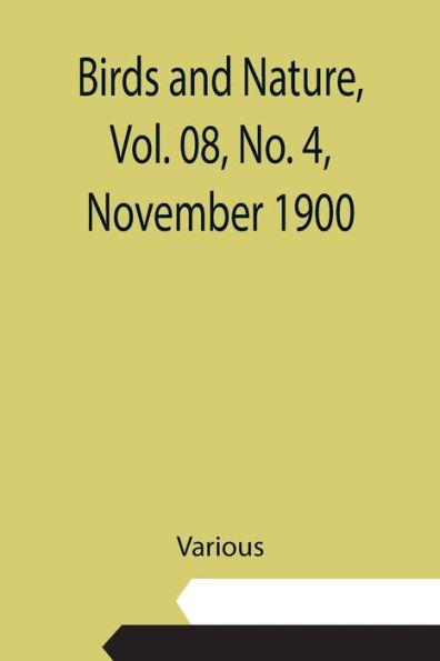 Birds and Nature, Vol. 08, No. 4, November 1900