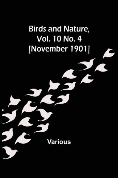 Birds and Nature, Vol. 10 No. 4 [November 1901]