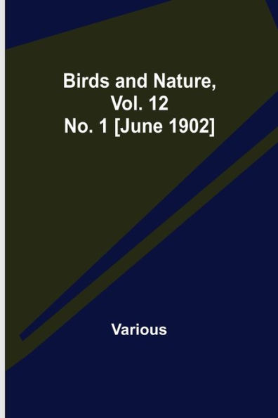 Birds and Nature, Vol. 12 No. 1 [June 1902]