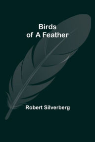 Title: Birds of a Feather, Author: Robert Silverberg