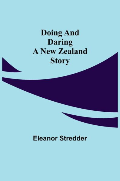 Doing and Daring A New Zealand Story