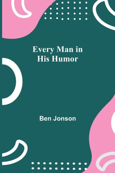 Every Man His Humor