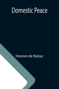 Title: Domestic Peace, Author: Honore de Balzac