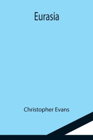 Title: Eurasia, Author: Christopher Evans