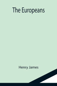 Title: The Europeans, Author: Henry James