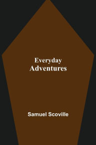 Title: Everyday Adventures, Author: Samuel Scoville