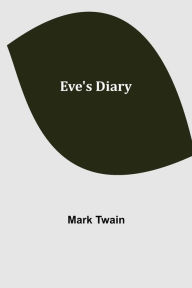 Title: Eve's Diary, Author: Mark Twain