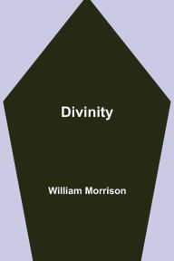 Title: Divinity, Author: William Morrison