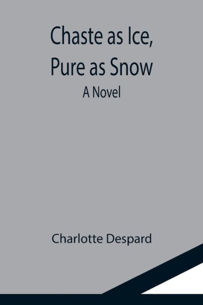Chaste as Ice, Pure as Snow; A Novel