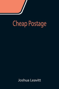 Title: Cheap Postage, Author: Joshua Leavitt