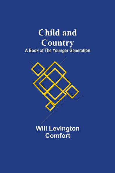 Child and Country; A Book of the Younger Generation
