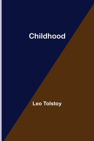 Title: Childhood, Author: Leo Tolstoy