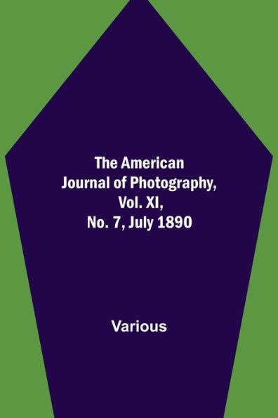 The American Journal of Photography, Vol. XI, No. 7, July 1890