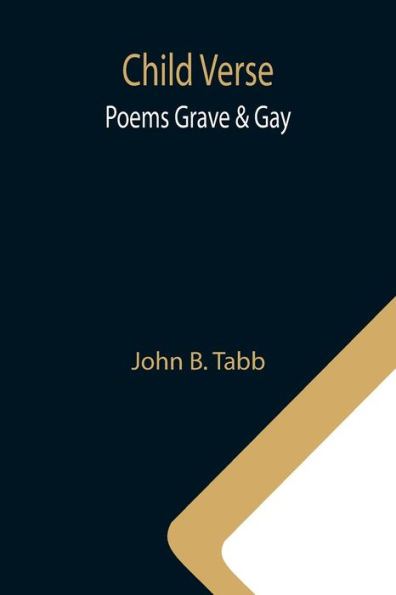 Child Verse; Poems Grave & Gay