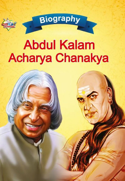 Biography of A.P.J. Abdul Kalam and Acharya Chanakya