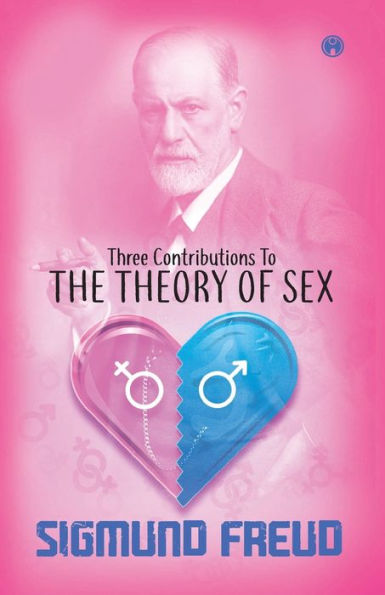 Three Contributions To The Theory Of Sex By Sigmund Freud Paperback