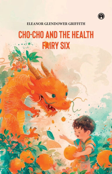 CHO-CHO and THE HEALTH FAIRY Six Stories