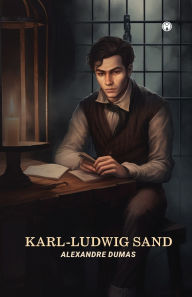 Title: Karl-Ludwig Sand, Author: Alexandre Dumas