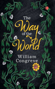 Title: The Way of the World, Author: William Congreve