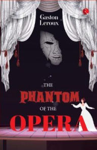 Title: The Phantom of the Opera, Author: Gaston Louis Alfred LeRoux