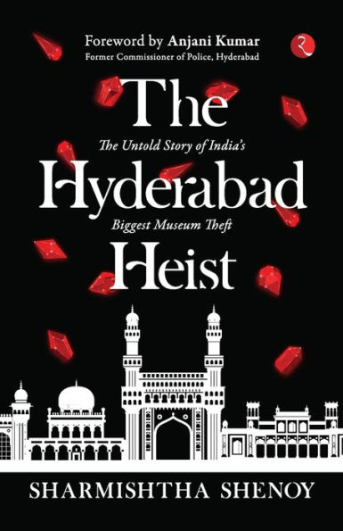THE HYDERABAD HEIST: The Untold Story of India's Biggest Museum Theft